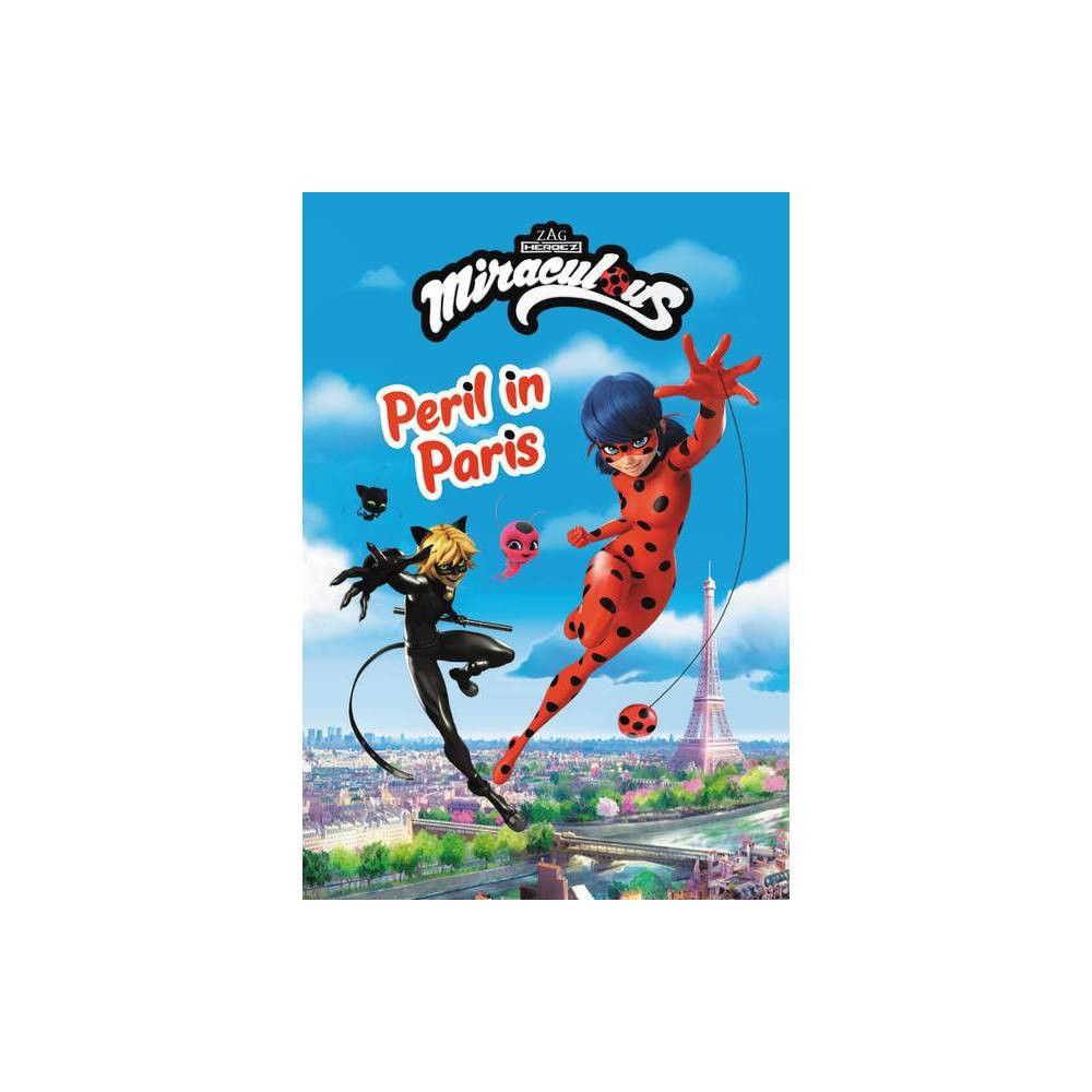 Miraculous: Peril in Paris (Miraculous Chapter Book, 1) ZAG AMERICA, LLC [Used -