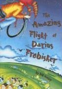 The Amazing Flight of Darius Frobisher  - Bill Harley