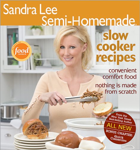 Sandra Lee Semi-Homemade Slow Cooker Recipes - Sandra Lee