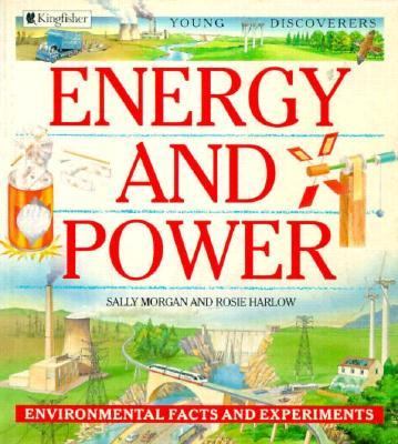 Energy and Power : Environmental Facts and Experiments by Sally, Harlow, Rosie M