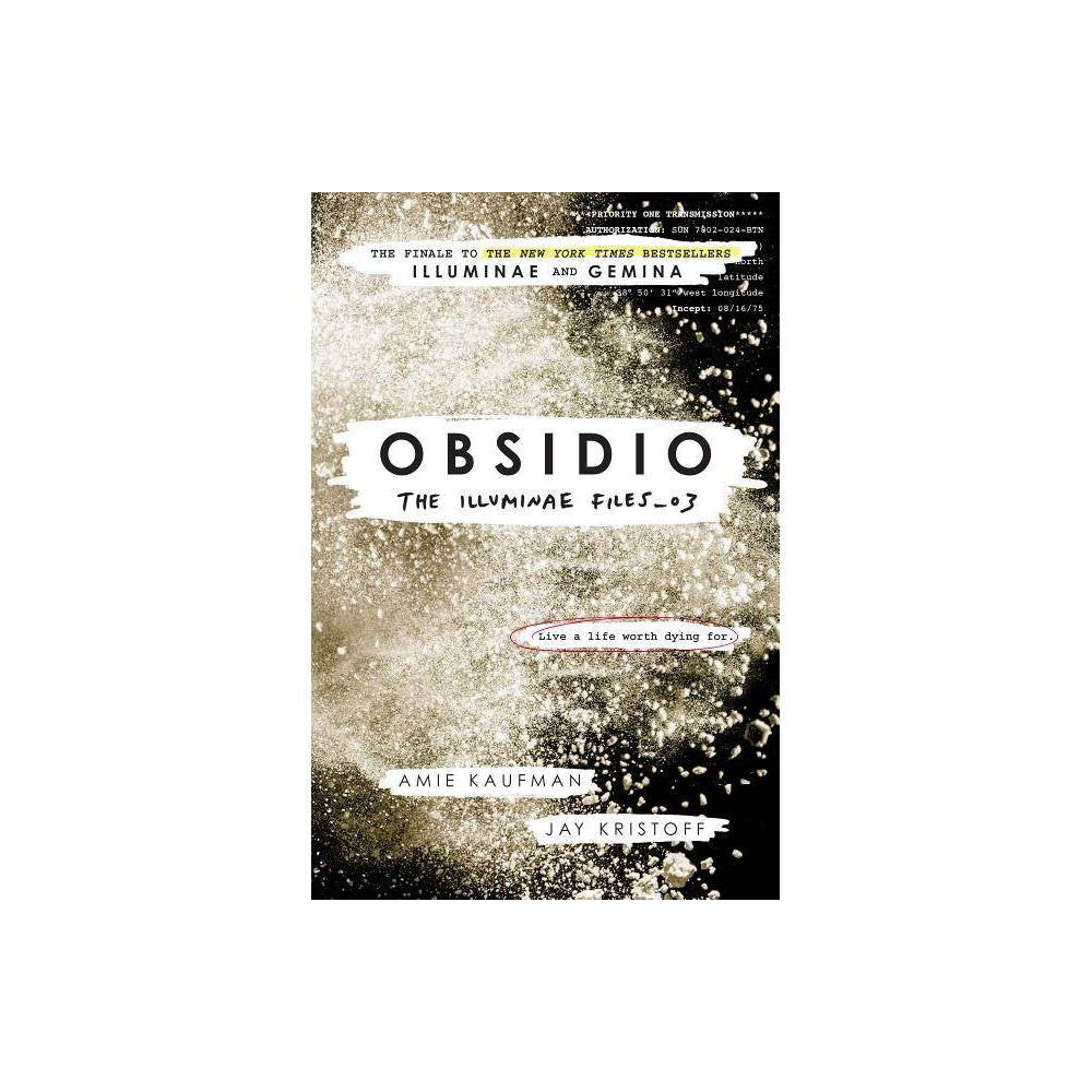 Obsidio - (Illuminae Files) by Amie Kaufman & Jay Kristoff (Paperback) - Kaufman