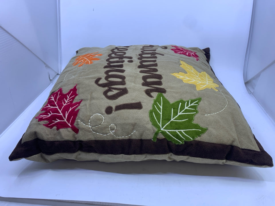 AUTUMN GREETINGS PILLOW W/ LEAVES.