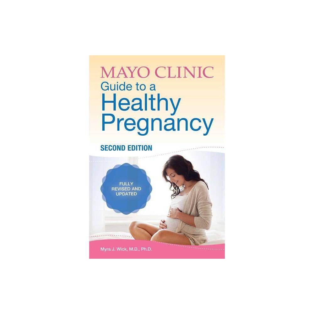 Mayo Clinic Guide to a Healthy Pregnancy, 2nd Edition (Fully Revised and Updated