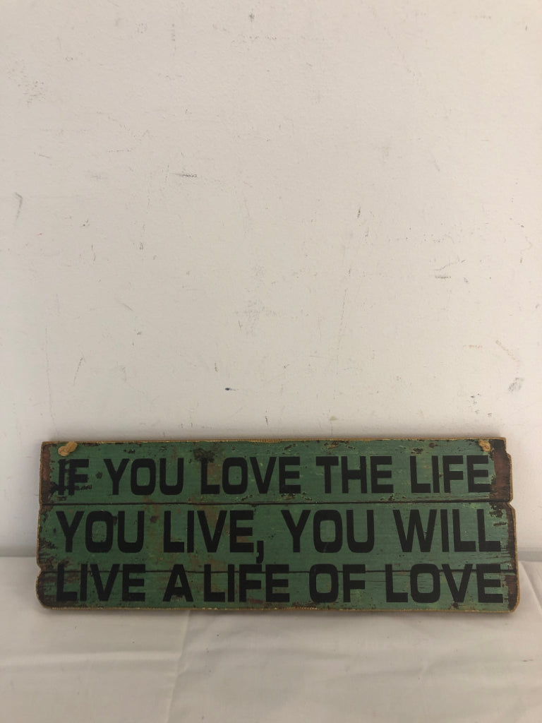 IF YOU LOVE THE LIFE YOU LIVE YOU WILL LIVE A LIFE OF LOVE WALL HANGING.