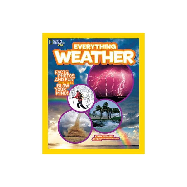 National Geographic Kids Everything Weather : Facts, Photos, and Fun That Will B