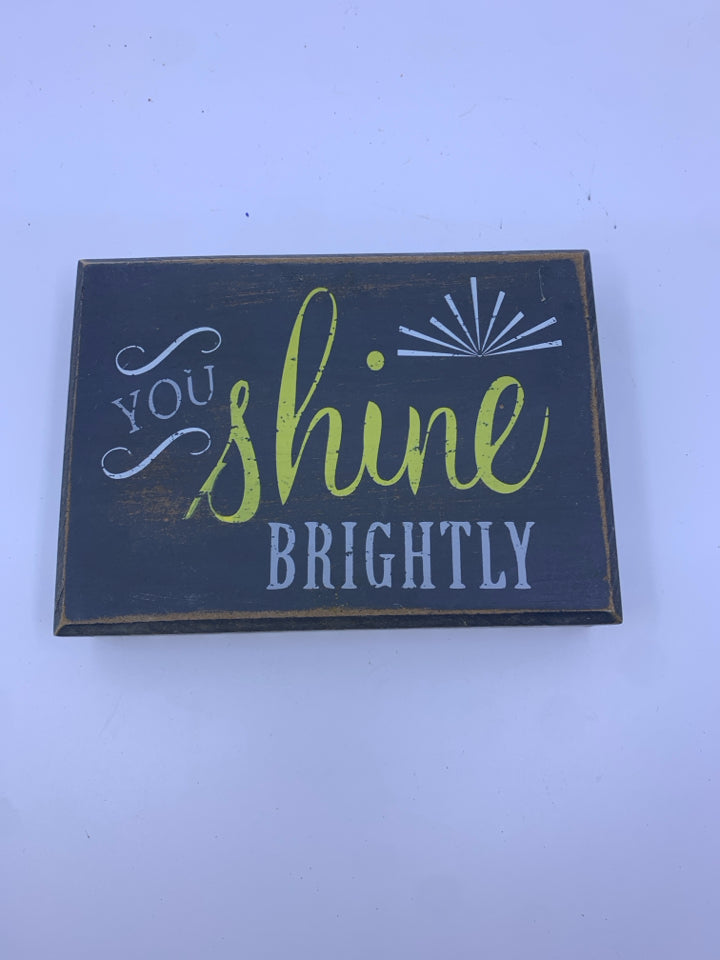 "YOU SHINE BRIGHTLY" WOOD SIGN.