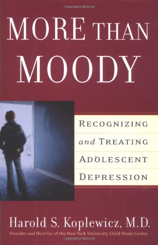 More Than Moody: Recognizing and Treating Adolescent Depression by Harold S.