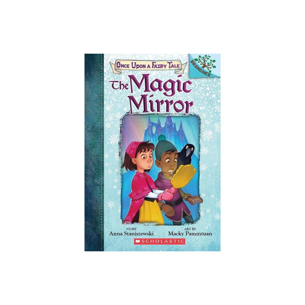 The Magic Mirror: a Branches Book (Once Upon a Fairy Tale #1) - by Anna Stanisze