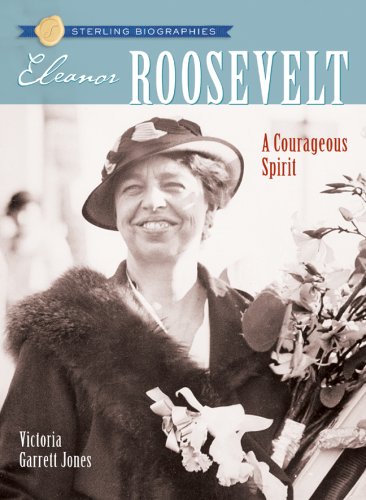 Sterling Biographies: Eleanor Roosevelt : a Courageous Spirit - Victoria Garrett