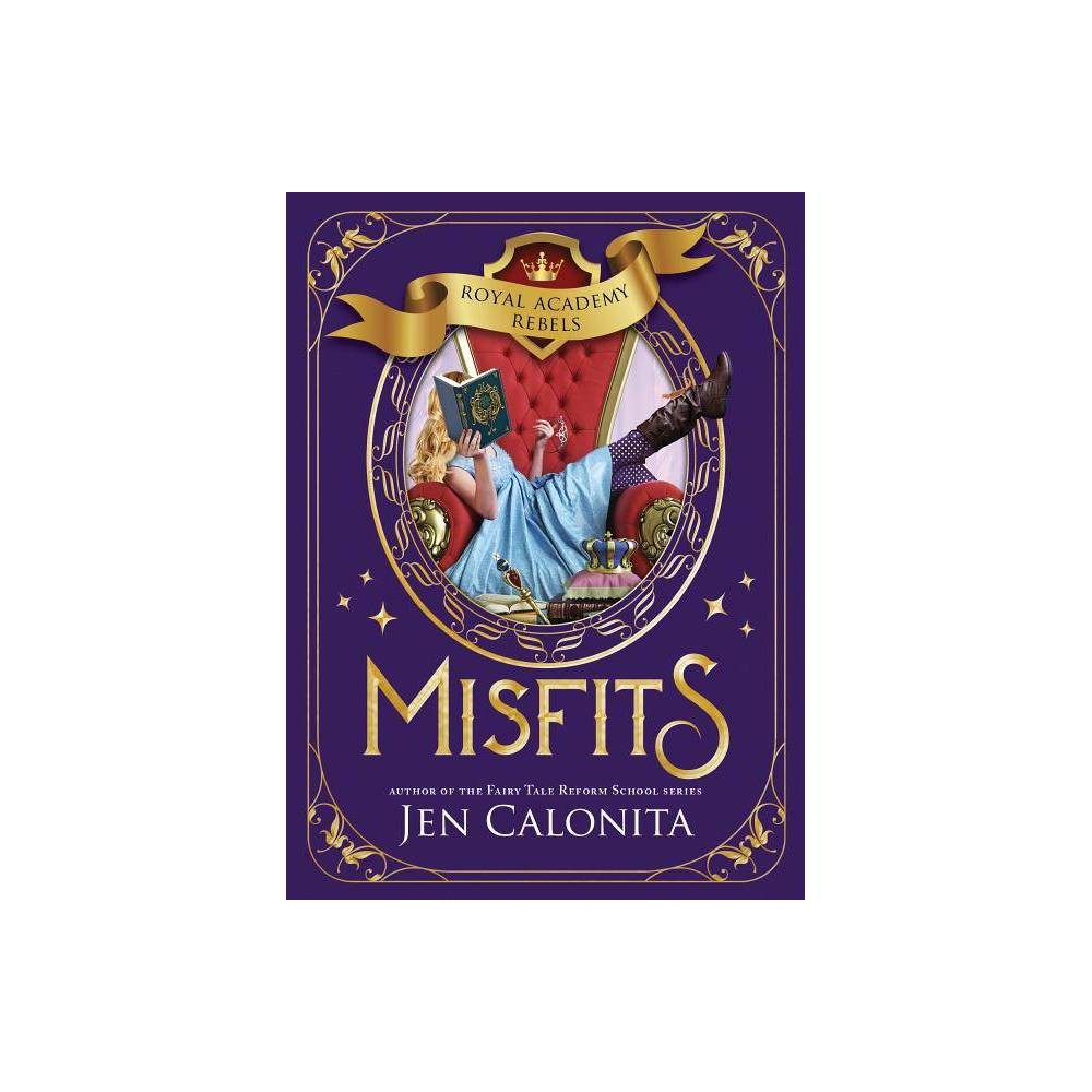 Misfits - (Royal Academy Rebels) by Jen Calonita (Paperback) -