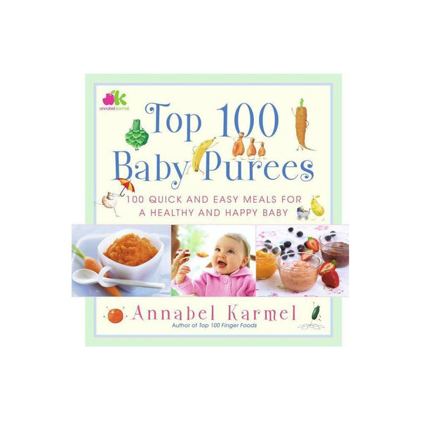 Top 100 Baby Purees : Top 100 Baby Purees (Hardcover) - Karmel, Annabel