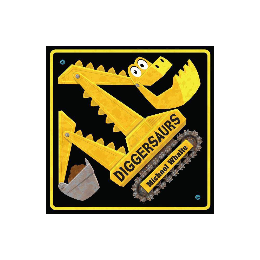 Diggersaurs - by Michael Whaite (Board Book) -