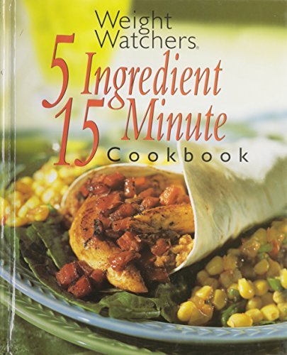 Weight Watchers Recipe Collection: Weight Watchers 5 Ingredient  15 Minute Cookb