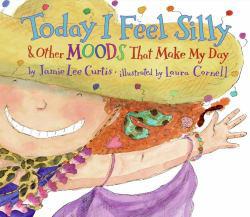 Today I Feel Silly & Other Moods That Make My Day - Jamie Lee Curtis