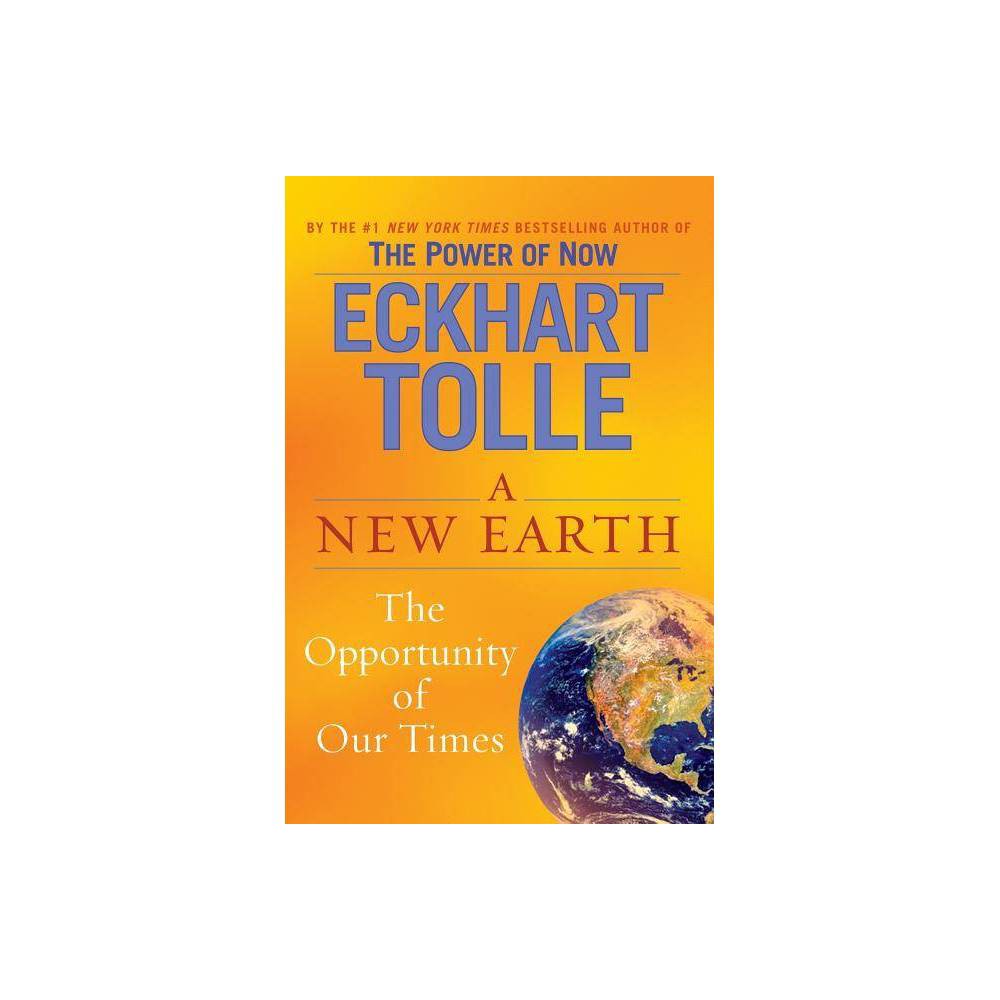 A New Earth: Oprah's Book Club : Awakening to Your Life's Purpose by Eckhart Tol