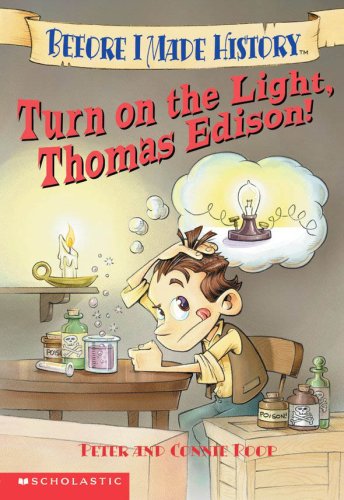 Turn on the Light, Thomas Edison! by Peter, Roop, Connie Roop - Peter Roop
