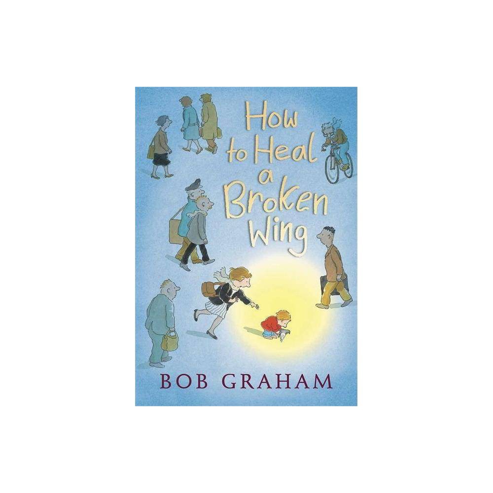 How to Heal a Broken Wing - Graham, Bob