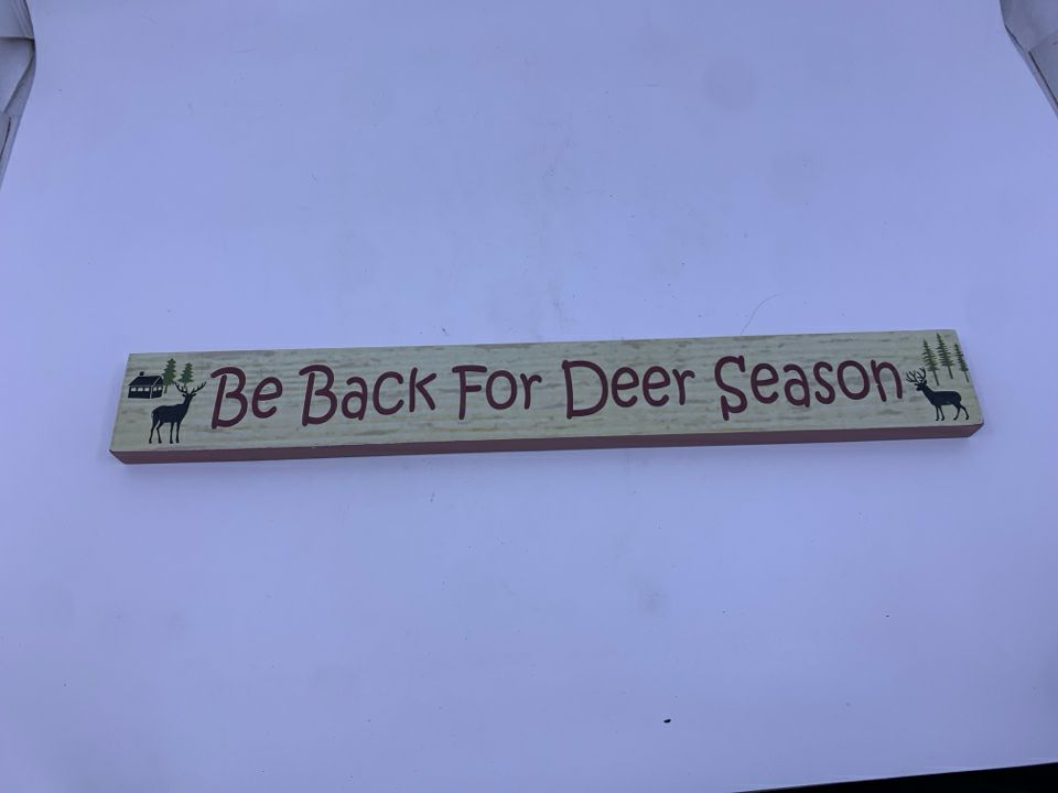 BE BACK FOR DEER SEASON WOOD SIGN.
