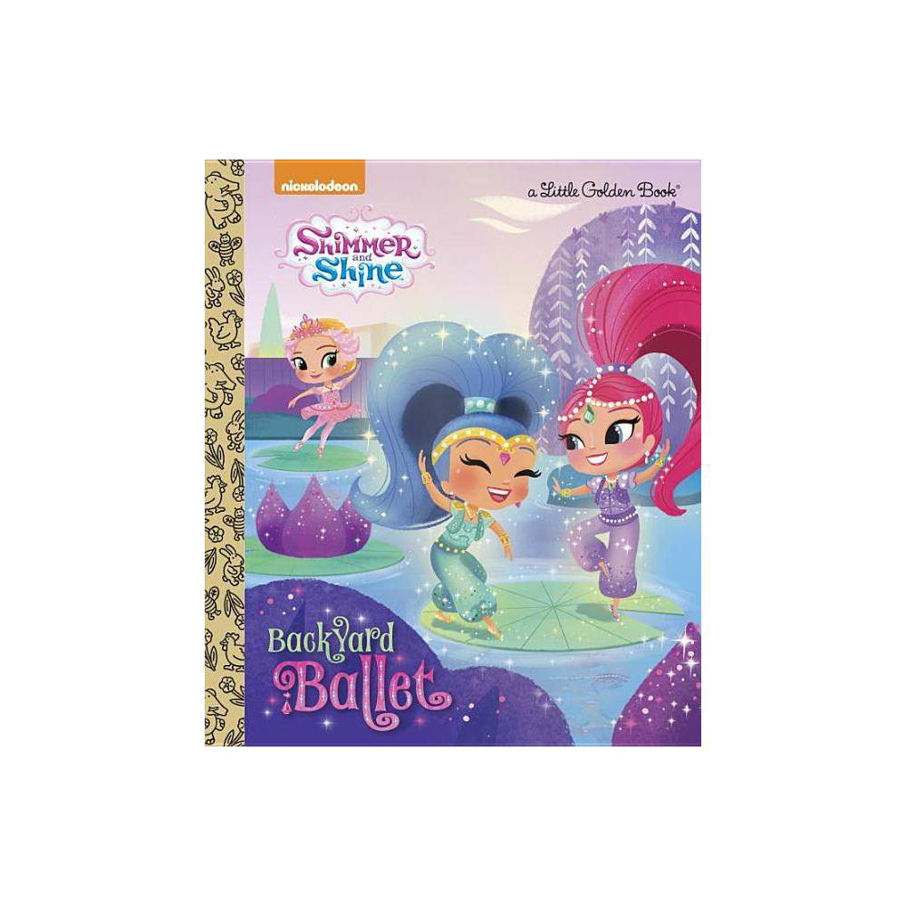 Backyard Ballet (Shimmer and Shine) (Little Golden Book) Tillworth, Mary [Used -