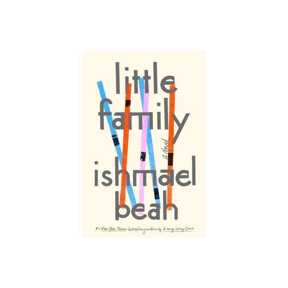 Little Family : a Novel by Ishmael Beah -