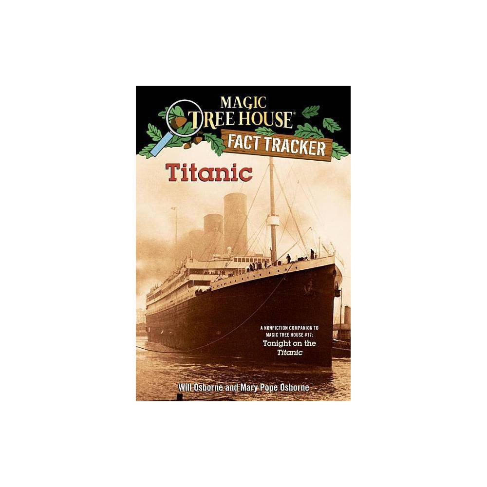 Titanic - (Magic Tree House Fact Tracker) by Mary Pope Osborne & Will Osborne (P
