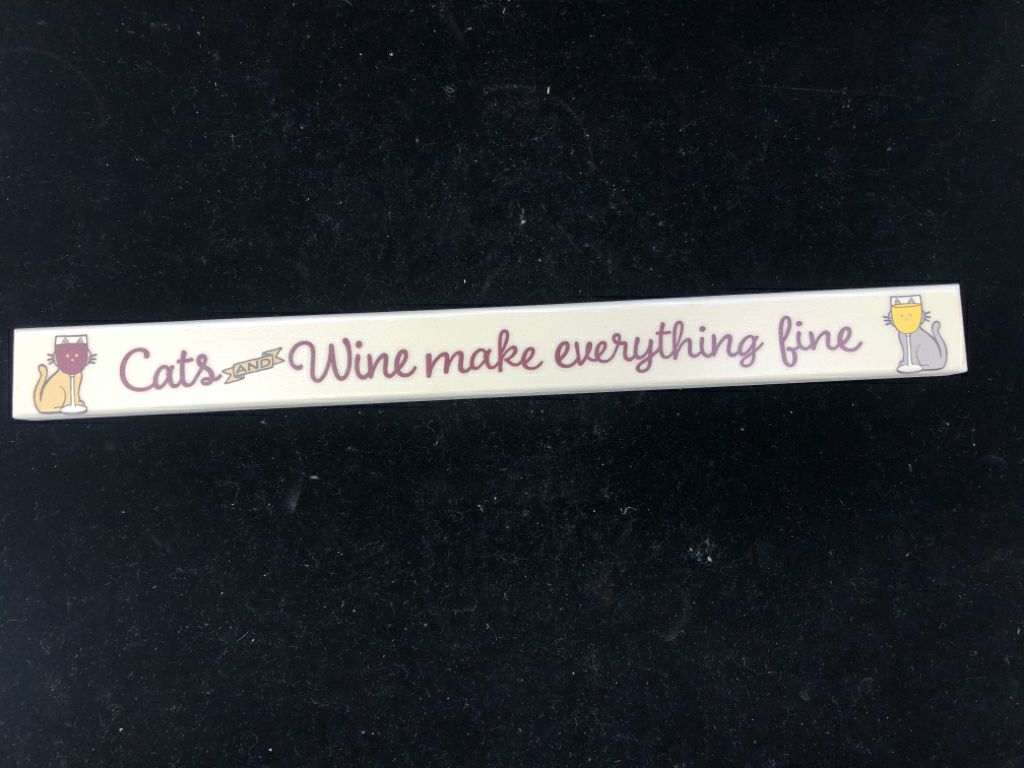 CATS & WINE MAKE EVERYTHING FINE SIGN.