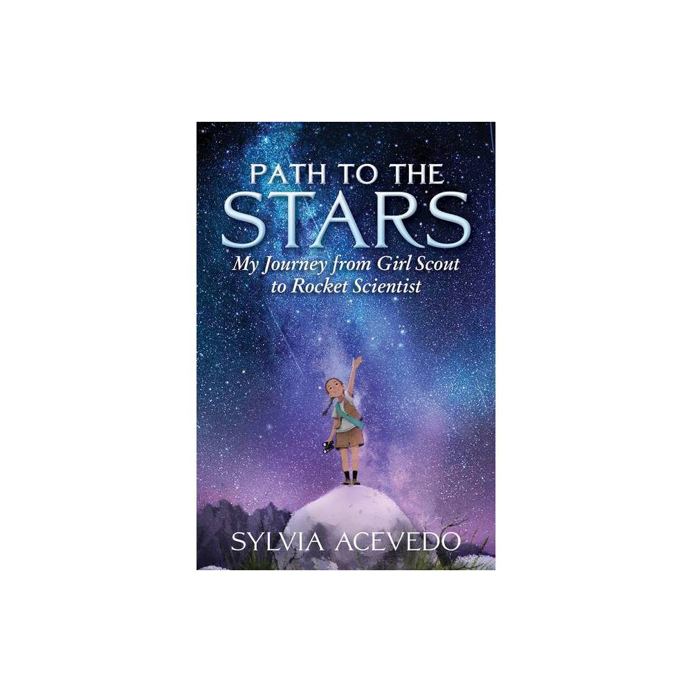 Path to the Stars: My Journey from Girl Scout to Rocket Scientist (Hardcover) -