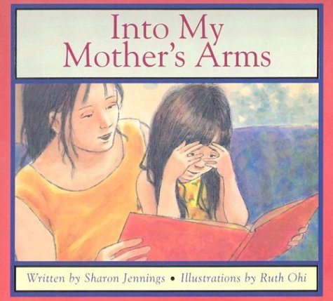 Into My Mother's Arms by Sharon Jennings - Sharon Jennings Maureen Luke Luke Luk