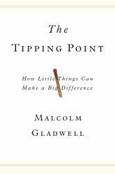 The Tipping Point How Little Things Can Make a Big Difference - Malcolm Gladwell