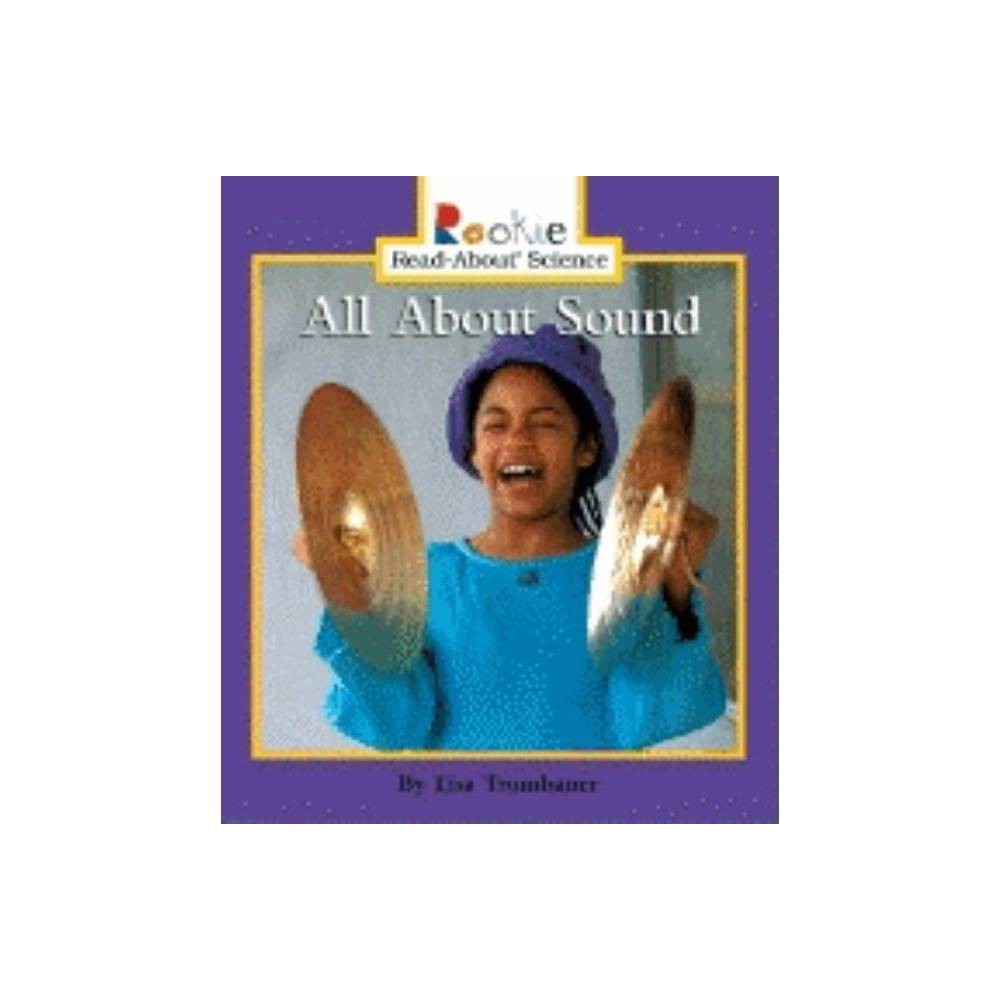 All About Sound (Rookie Read-About Science: Physical Science: Previous Editions)