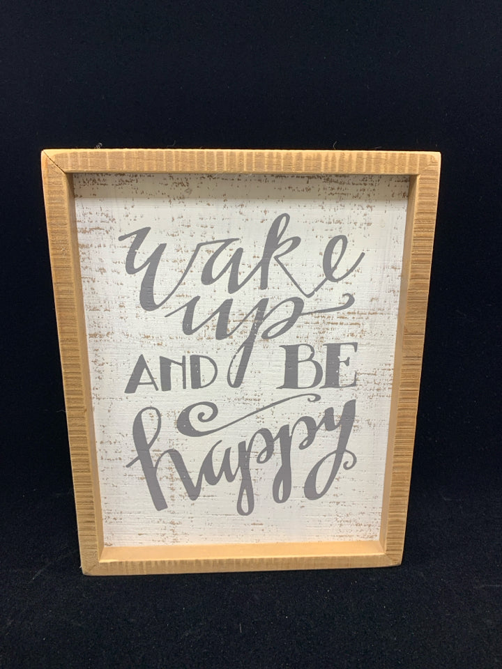WAKE UP AND BE HAPPY WOOD SIGN.