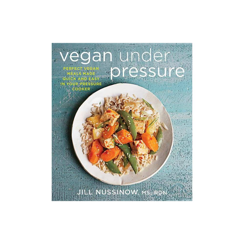 Vegan Under Pressure, Food & Drink, Paperback, Jill Nussinow - Nussinow, Jill