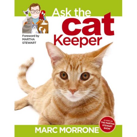 Marc Morrone's Ask the Cat Keeper by Amy, Morrone, Marc Fernandez - Morrone, Mar