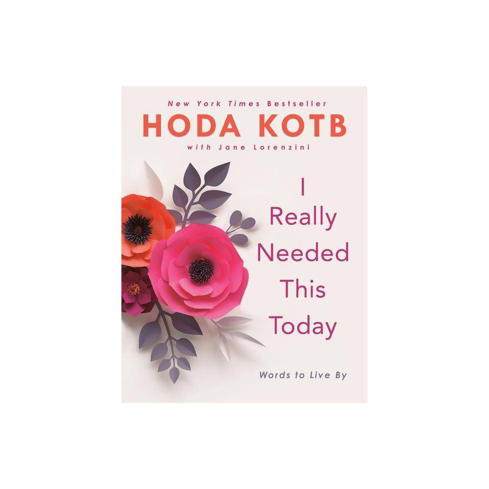 I Really Needed This Today - by Hoda Kotb (Hardcover) -