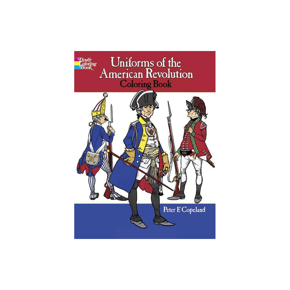 Uniforms of the American Revolution by Peter F.