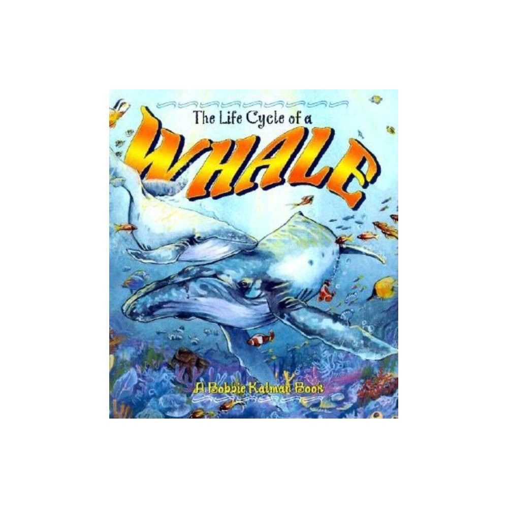 The Life Cycle of a Whale by Bobbie, Thal, Karuna Kalman - Kalman, Bobbie / Thal