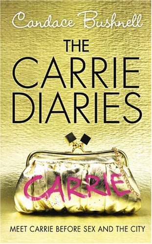 The Carrie Diaries by Candace Bushnell - Candace Bushnell