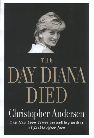 The Day Diana Died by Christopher Andersen - Christopher Andersen