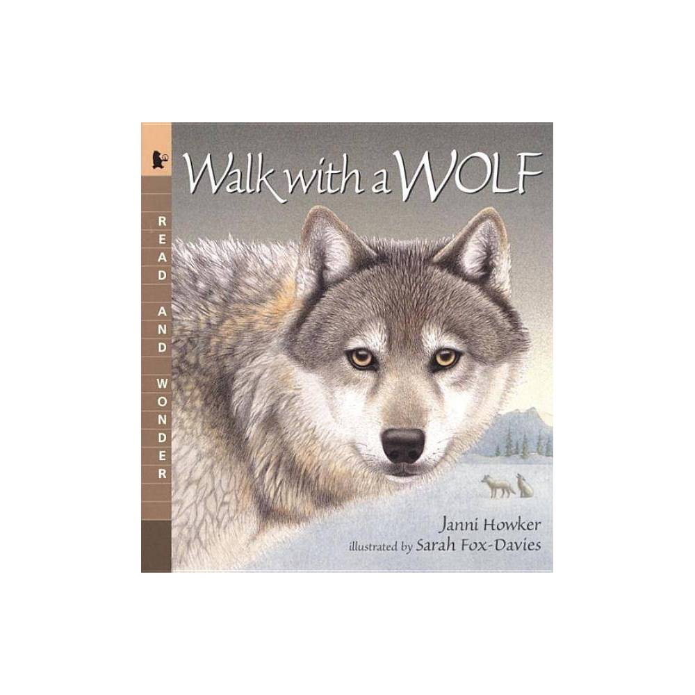 Walk with a Wolf - (Read and Wonder) by Janni Howker (Paperback) - Janni Howker