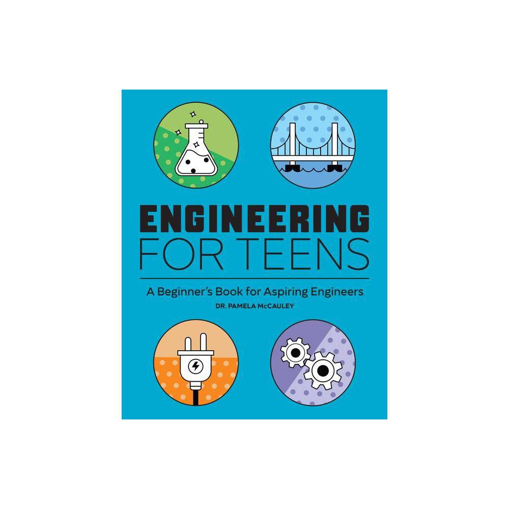 Engineering for Teens: a Beginner's Book for Aspiring Engineers -