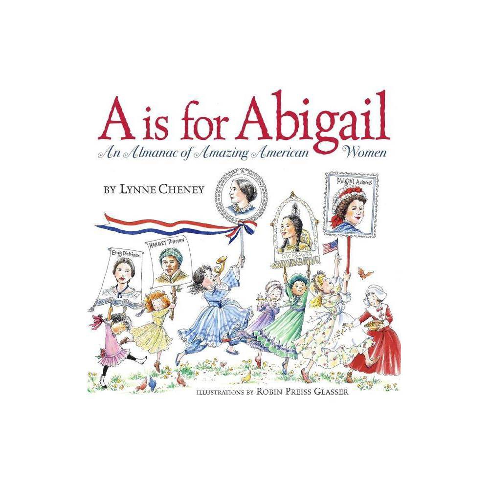 A Is for Abigail: an Almanac of Amazing American Women  (Hardcover) - Lynne Chen