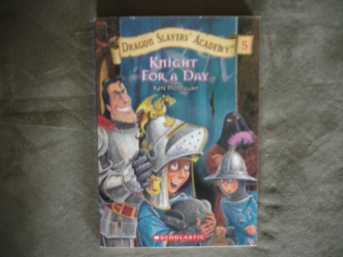 Knight for a Day (Dragon Slayers' Academy #5) - McMullan, Kate