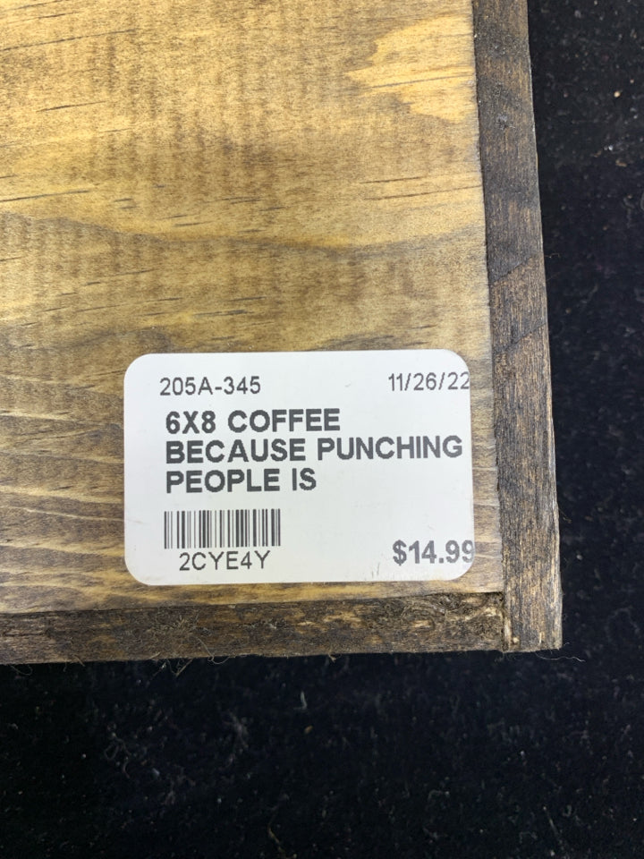 COFFEE BECAUSE WOOD SIGN.