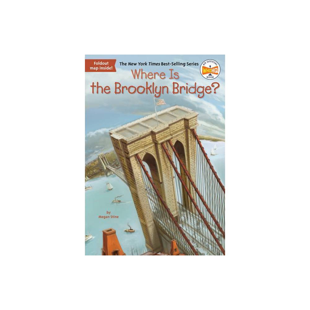 Where Is?: Where Is the Brooklyn Bridge? (Paperback) - Stine, Megan, Who HQ