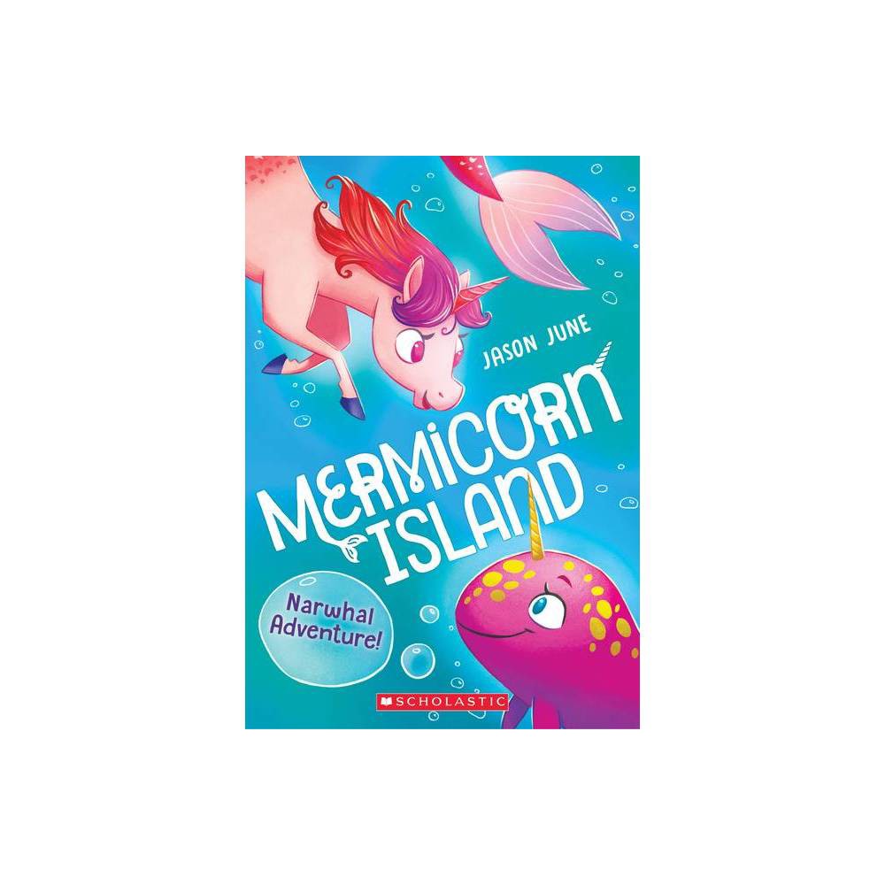 Narwhal Adventure! (Mermicorn Island #2) by Jason June (Paperback) -