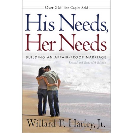 "His Needs, Her Needs: Building an Affair-Proof Marriage - Revised and Expanded