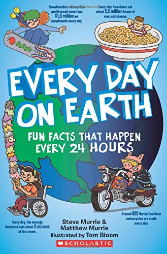 Every Day on Earth: Fun Facts That Happen Every 24 Hours - Steve Murrie