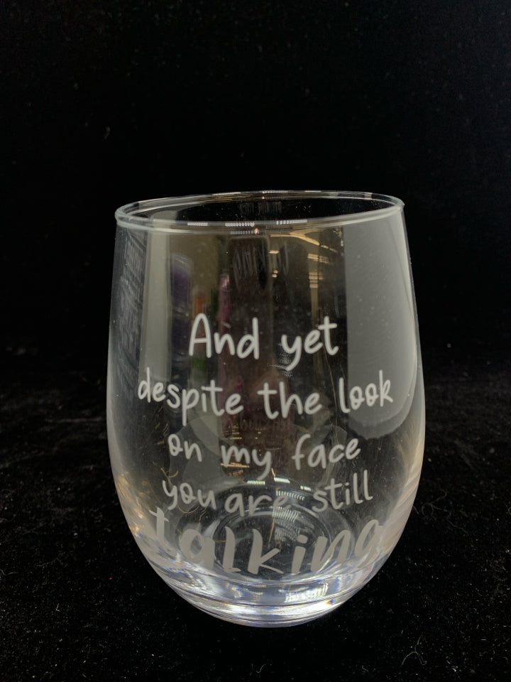 NIB SPECIALTY WINE GLASS "AND YET YOU'RE STILL TALKING".
