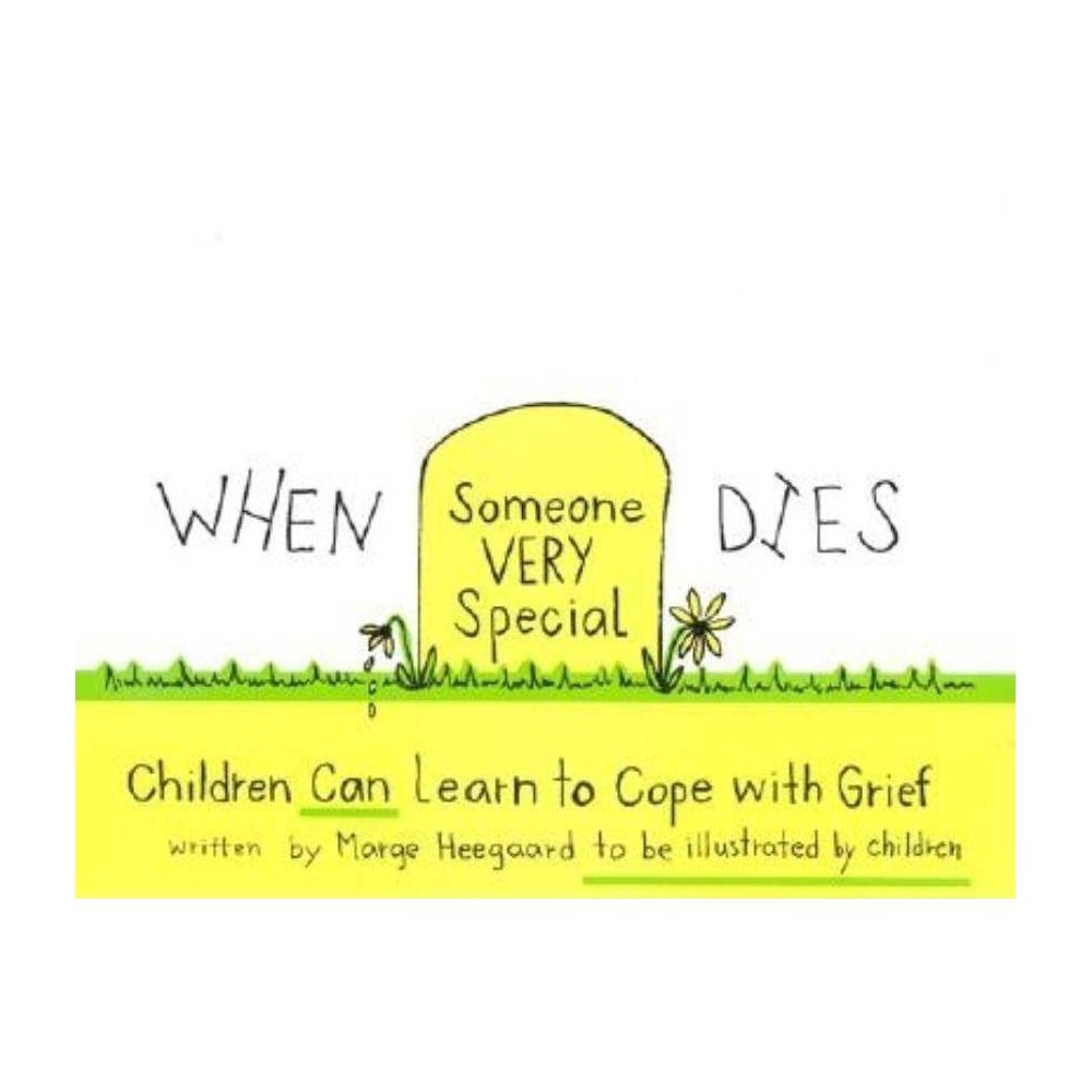When Someone Very Special Dies: Children Can Learn to Cope with Grief (Drawing O