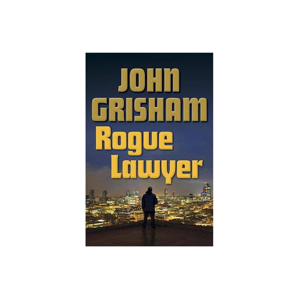 Rogue Lawyer a Novel - John Grisham